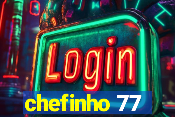 chefinho 77